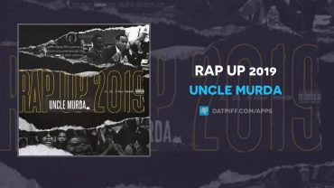 Uncle Murda – Rap Up 2019 (AUDIO)