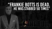 “Frankie Botts Is Dead. He Was Stabbed 50 Times” | Sammy “The Bull” Gravano