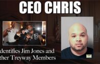 CEO Chris Identifies Jim Jones and others as members on Treyway, beef with Gato