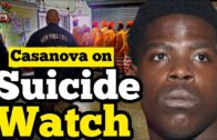 BREAKING: Authorities Fear Casanova May Take His Life In Jail